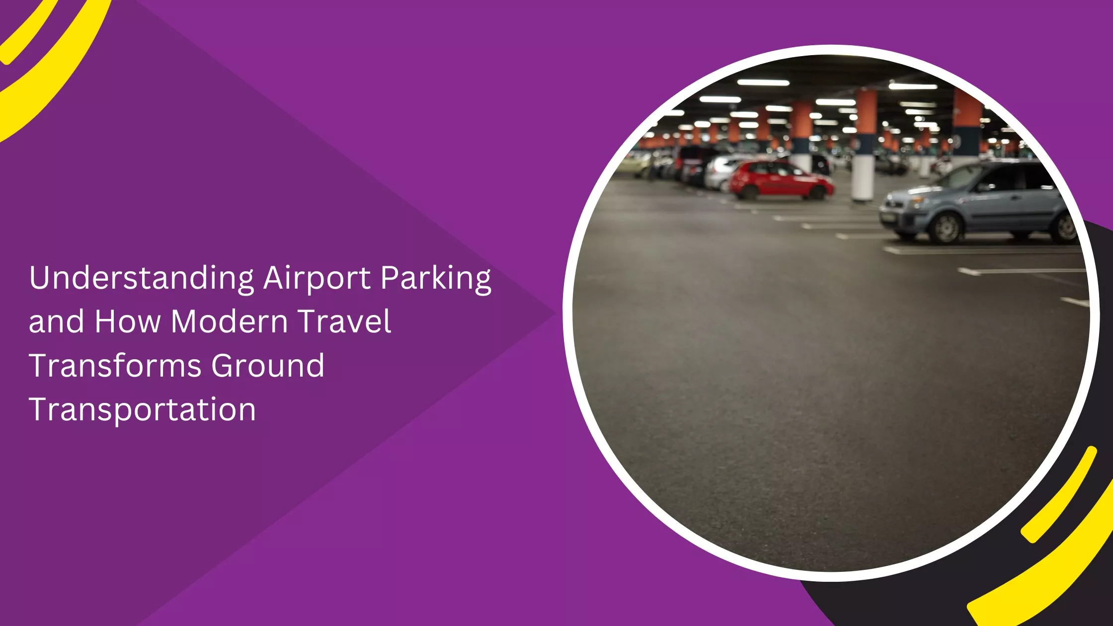 Understanding Airport Parking and How Modern Travel Transforms Ground Transportation