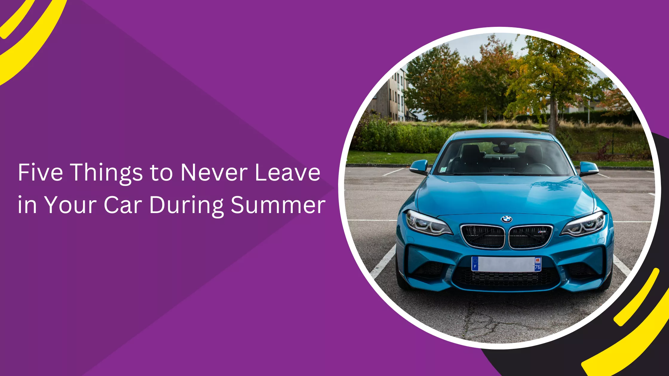 Five Things to Never Leave in Your Car During Summer