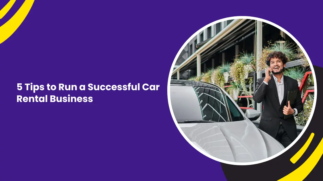 5 Tips to Run a Successful Car Rental Business_blogs