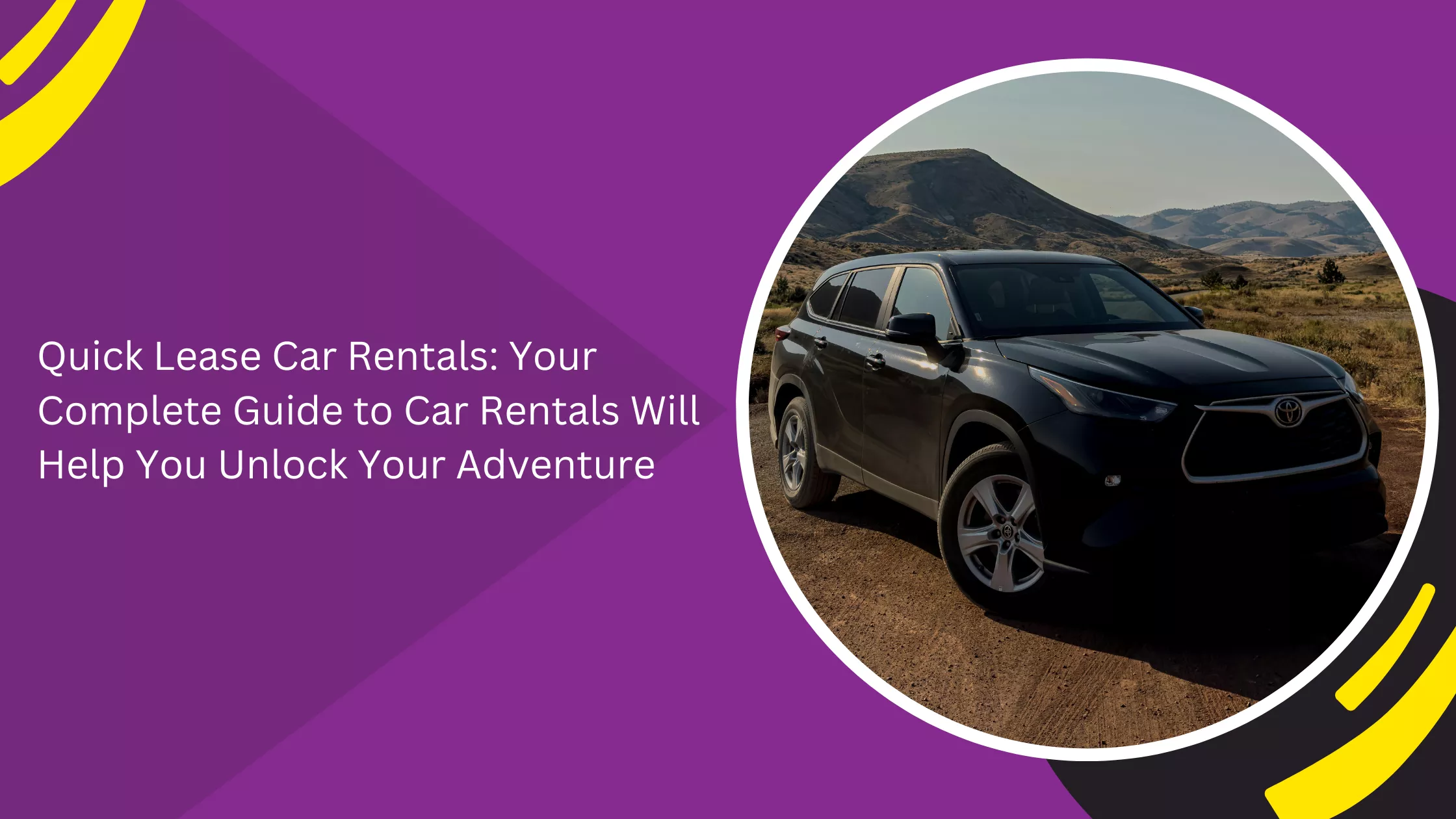 Quick Lease Car Rentals: Your Complete Guide to Car Rentals Will Help You Unlock Your Adventure