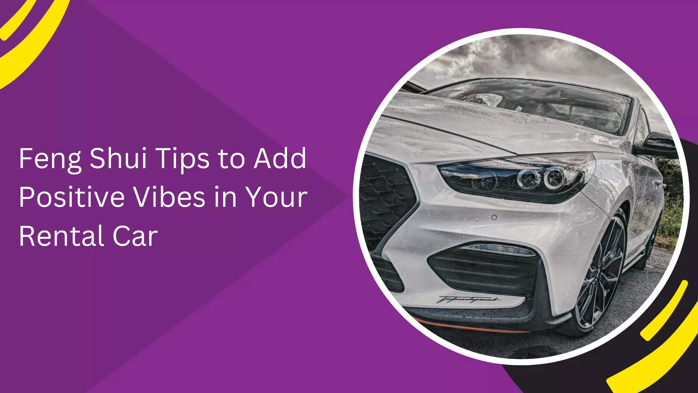 Feng Shui Tips to Add Positive Vibes in Your Rental Car