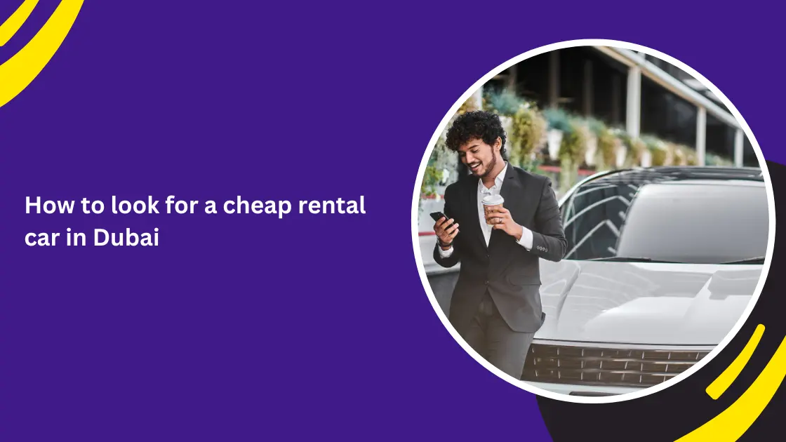 How to look for a cheap rental car in Dubai