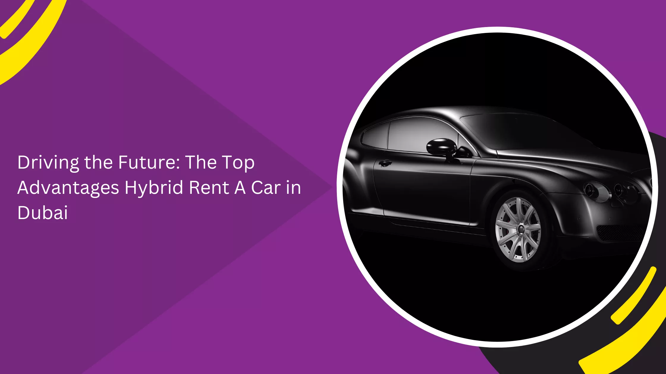 Driving the Future: The Top Advantages Hybrid Rent A Car in Dubai