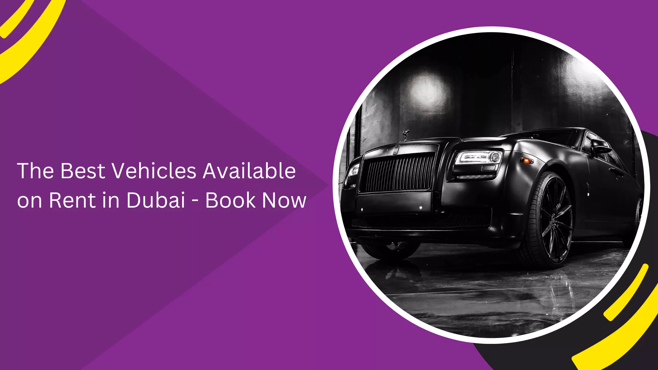 The Best Vehicles Available on Rent in Dubai - Book Now