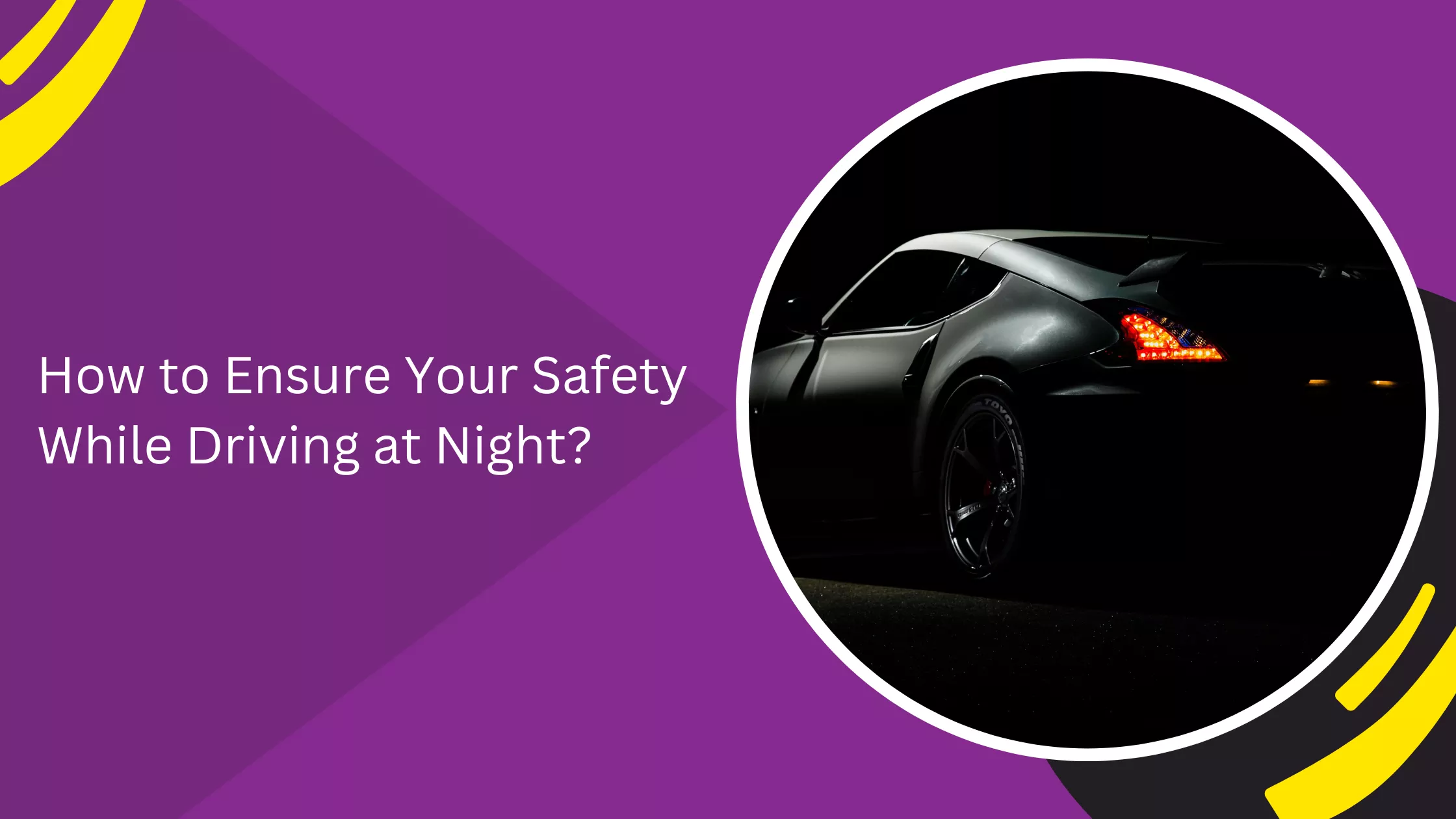 How to Ensure Your Safety While Driving at Night?