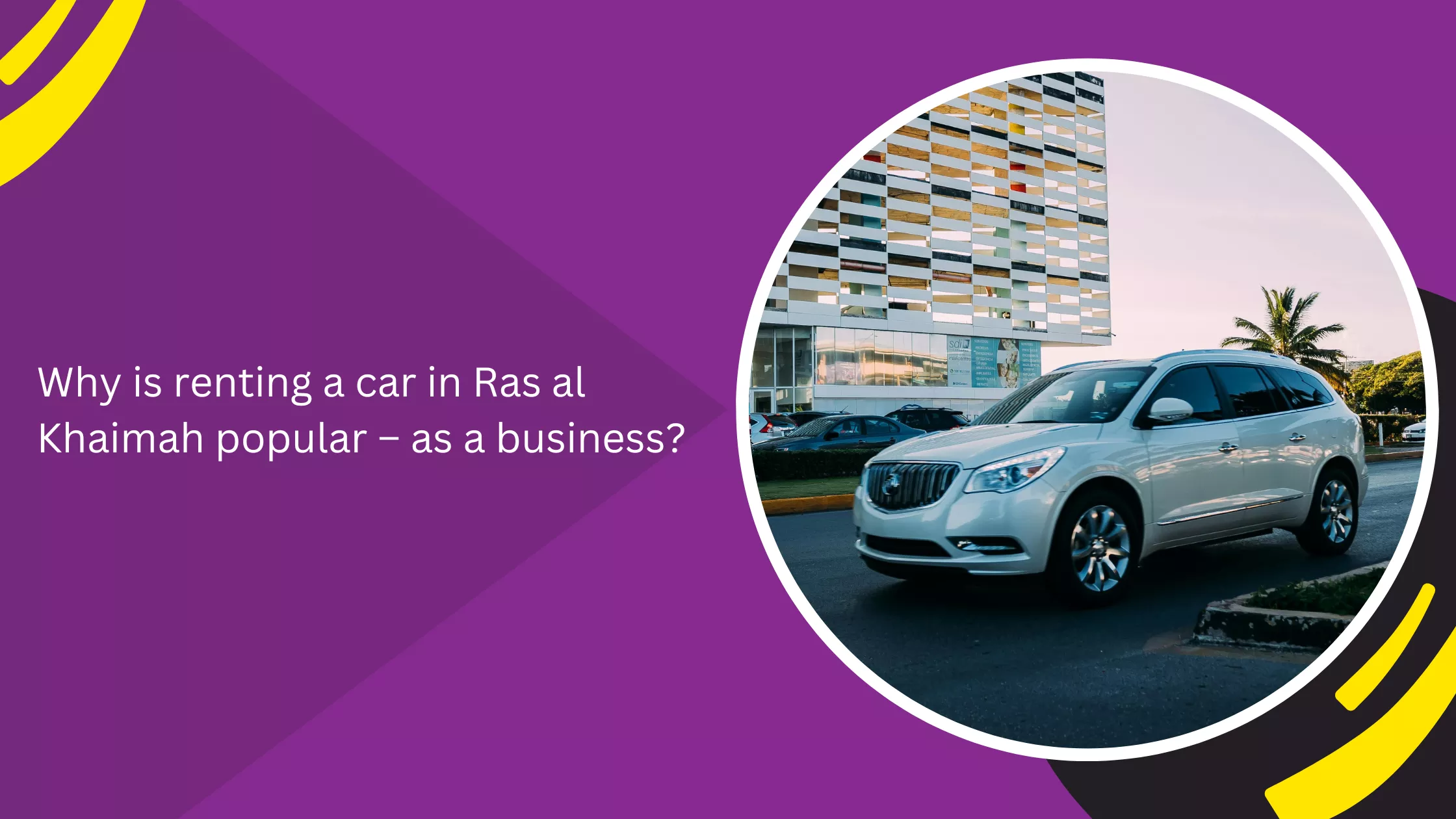 Why is renting a car in Ras al Khaimah popular – as a business?