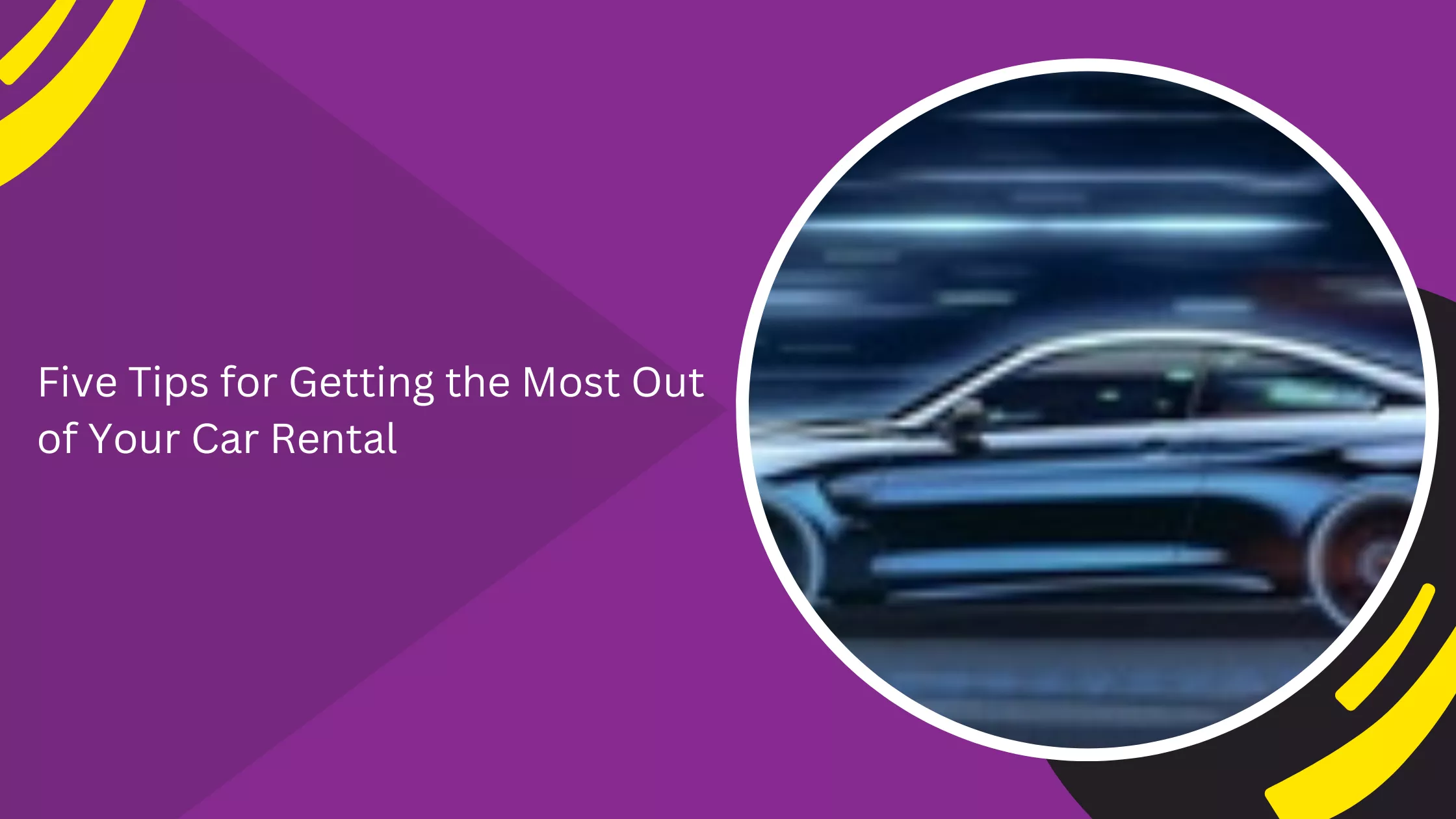 Five Tips for Getting the Most Out of Your Car Rental