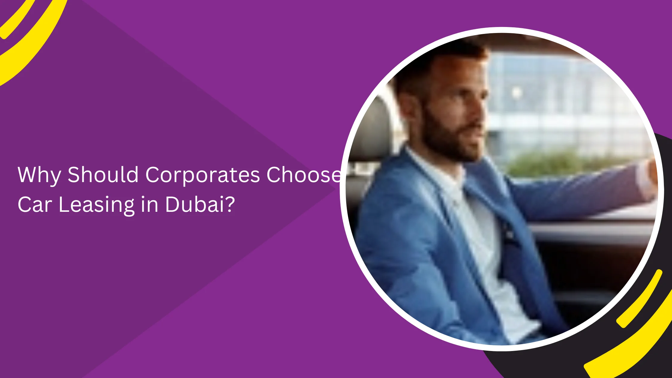 Why Should Corporates Choose Car Leasing in Dubai?