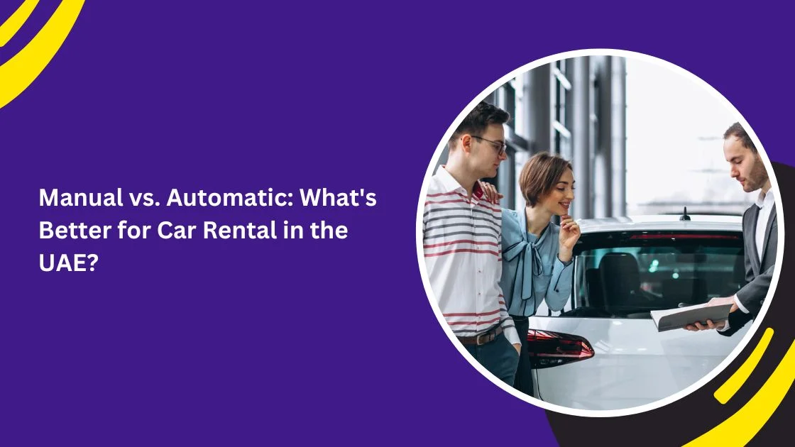 Manual vs. Automatic: What's Better for Car Rental in the UAE?