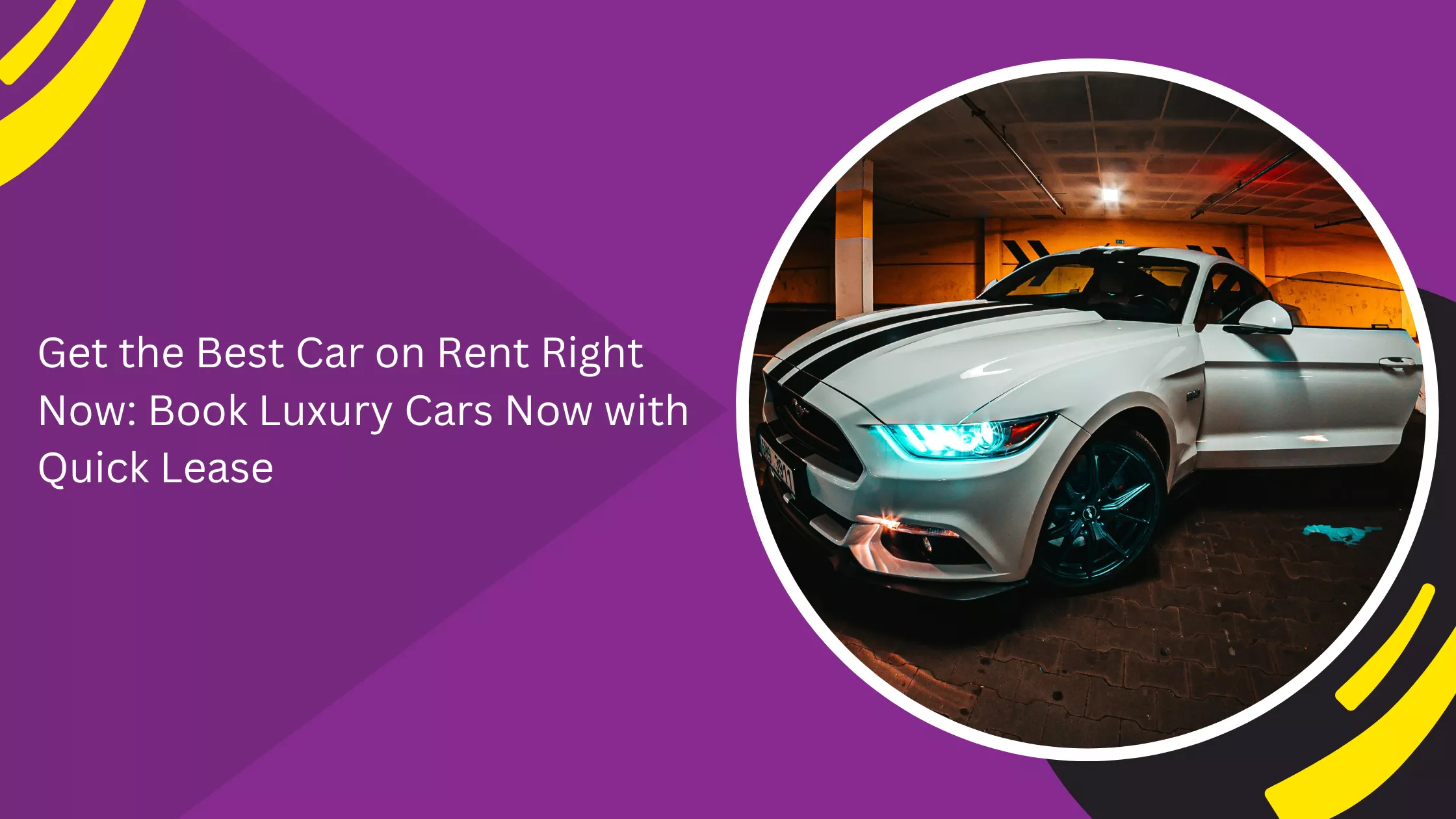 Get the Best Car on Rent Right Now: Book Luxury Cars Now with Quick Lease