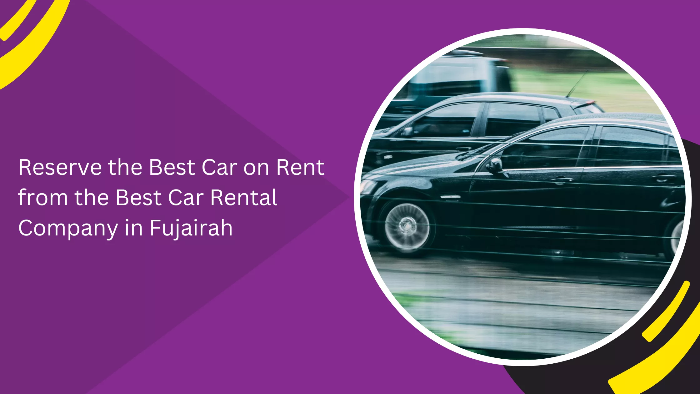 Reserve the Best Car on Rent from the Best Car Rental Company in Fujairah_blogs