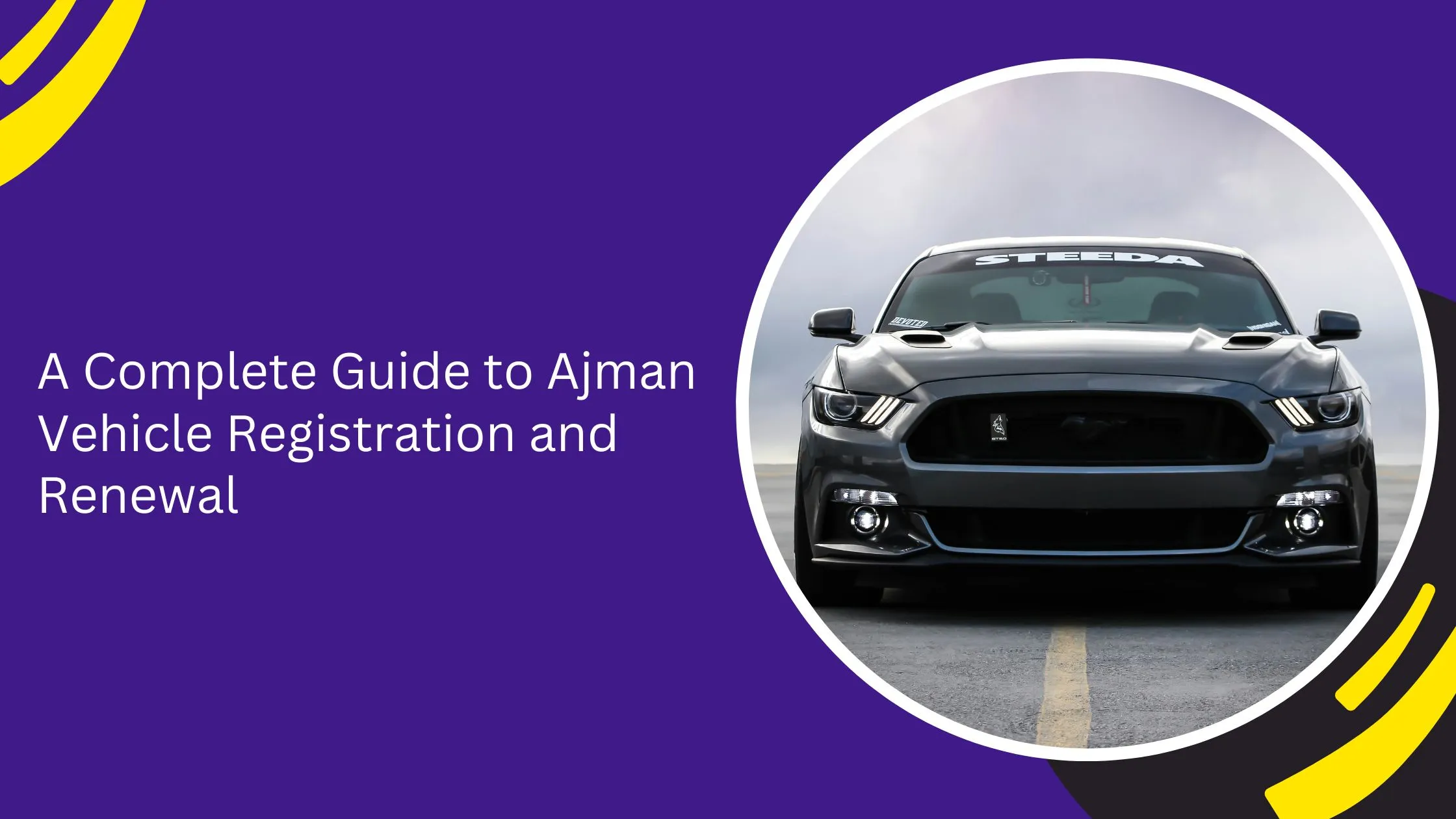 A Complete Guide to Ajman Vehicle Registration and Renewal