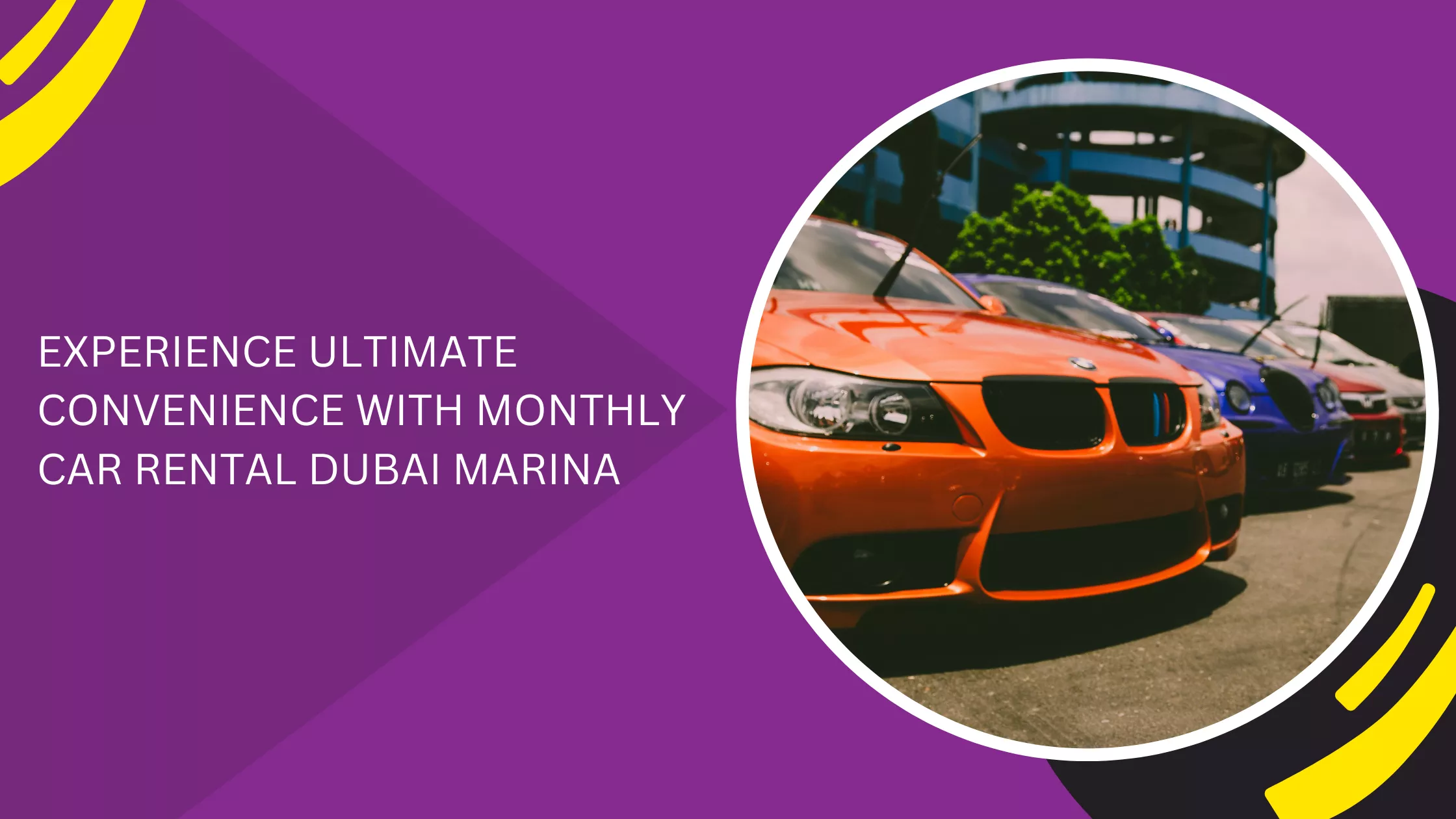 EXPERIENCE ULTIMATE CONVENIENCE WITH MONTHLY CAR RENTAL DUBAI MARINA