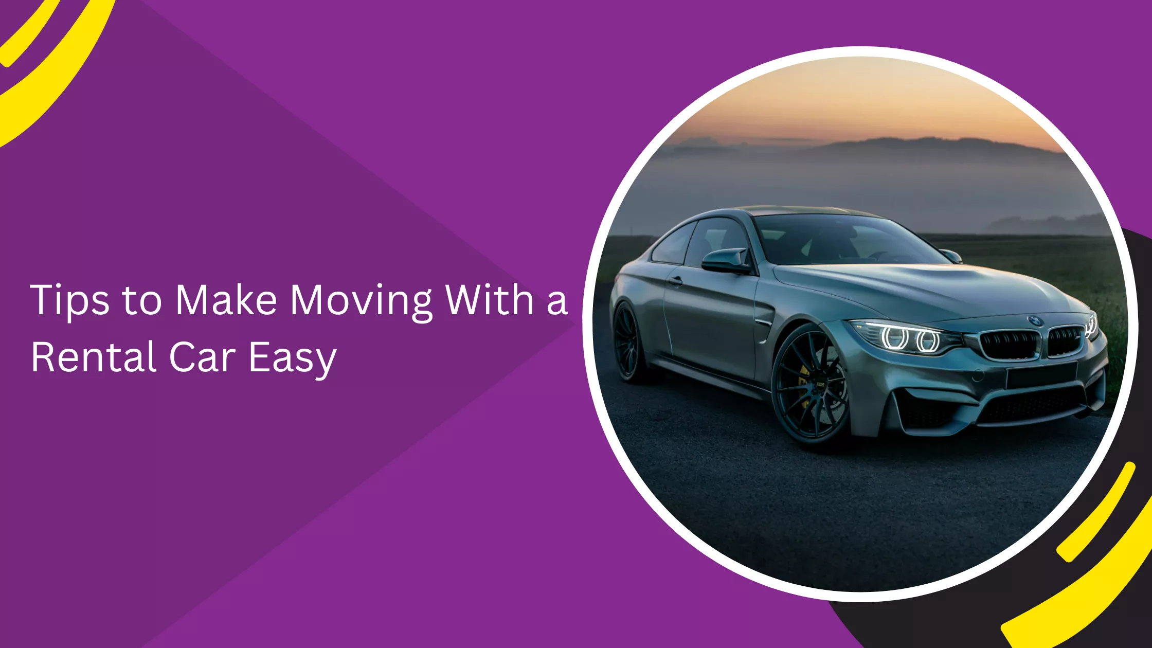 Tips to Make Moving With a Rental Car Easy