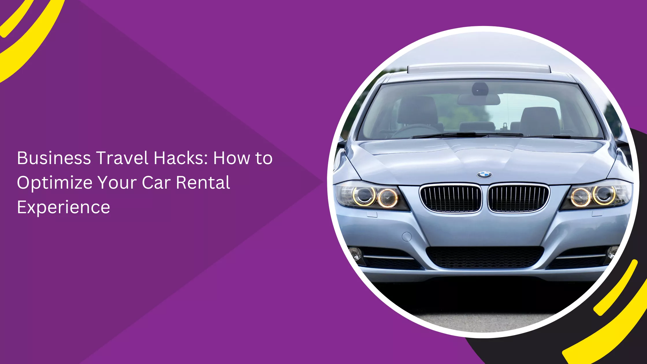 Business Travel Hacks: How to Optimize Your Car Rental Experience