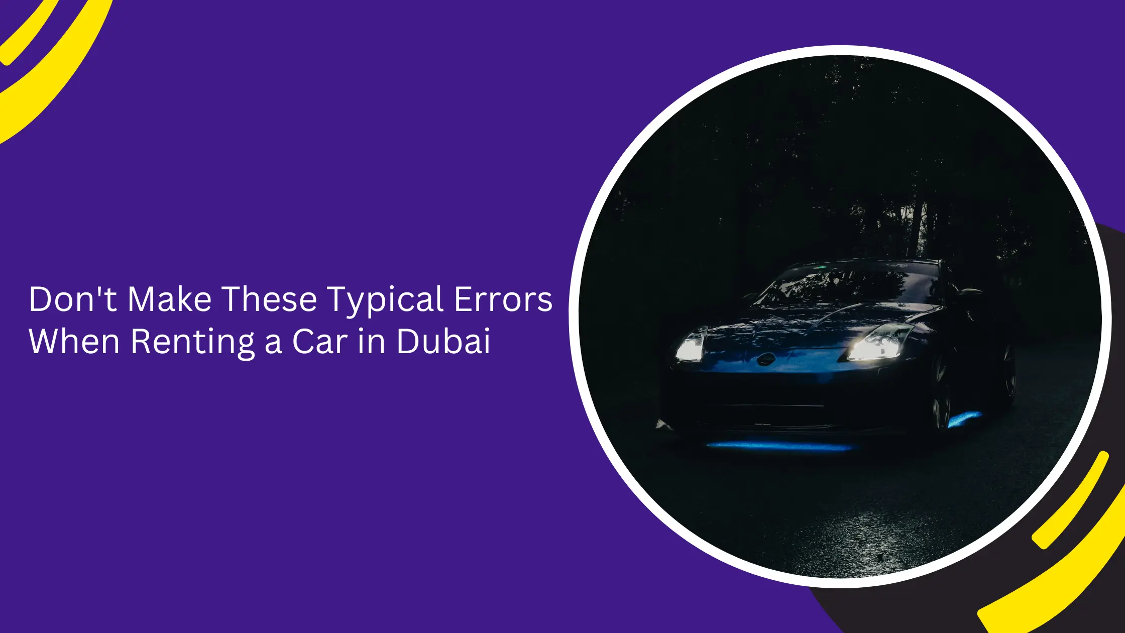 Don't Make These Typical Errors When Renting a Car in Dubai