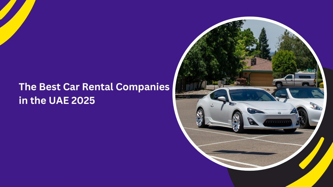 أفضل شركات تأجير السيارات في الإمارات 2025