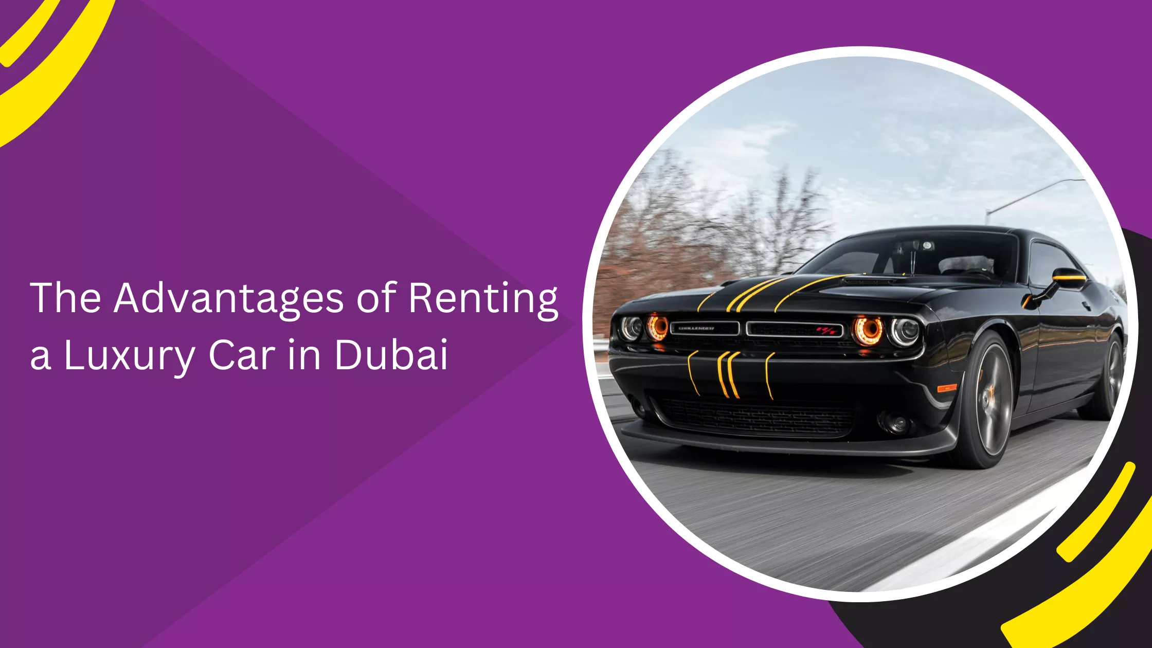 The Advantages of Renting a Luxury Car in Dubai