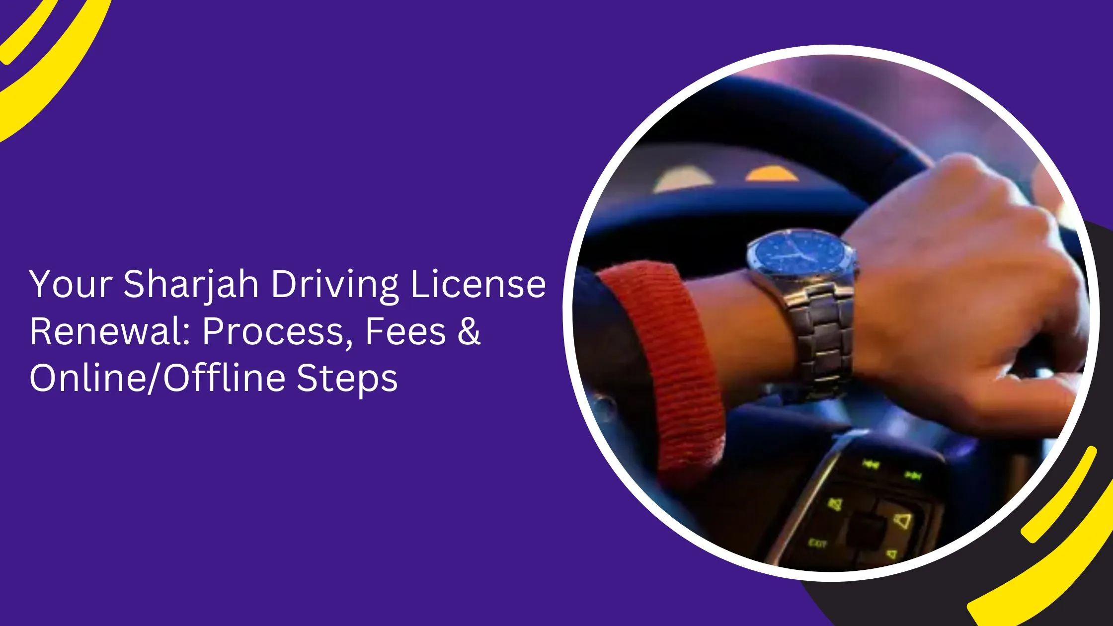 Your Sharjah Driving License Renewal: Process, Fees & Online/Offline Steps