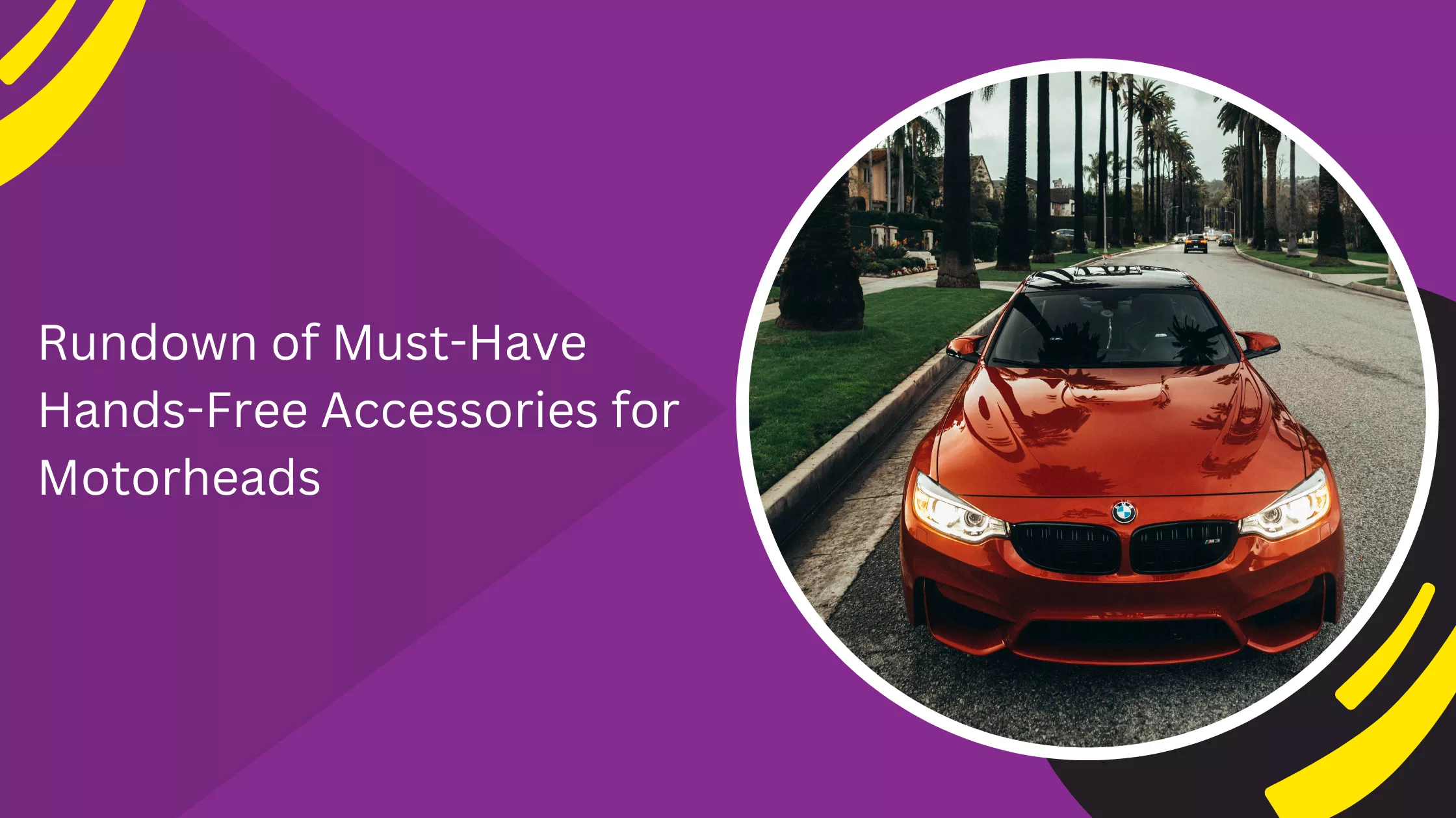 Rundown of Must-Have Hands-Free Accessories for Motorheads