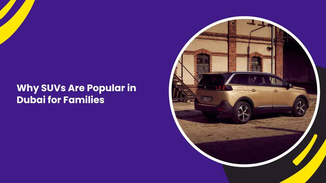 Why SUVs Are Popular in Dubai for Families
